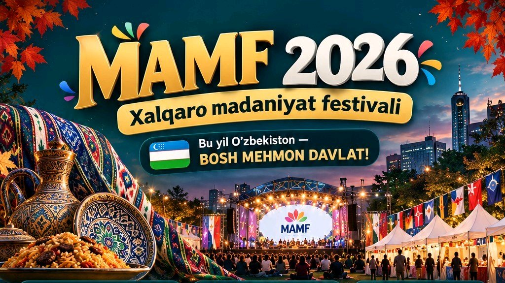 🇺🇿 MAMF 2026 — Xalqaro madaniyat festivali 🌏